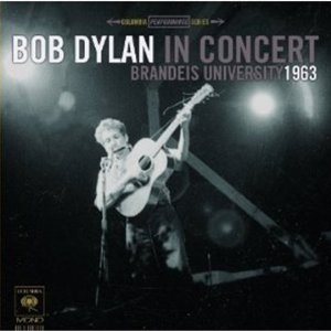 BOB DYLAN / ボブ・ディラン / BOB DYLAN IN CONCERT: BRANDEIS UNIVERSITY 1963