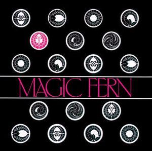 MAGIC FERN / マジック・ファーン / MAGIC FERN