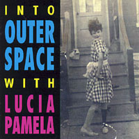 LUCIA PAMELA / INTO OUTER SPACE