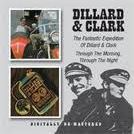DILLARD & CLARK / ディラード&クラーク / THE FANTASTIC EXPEDITION OF DILLARD & CLARK/THROUGH THE MORNING, THROUGH THE NIGHT