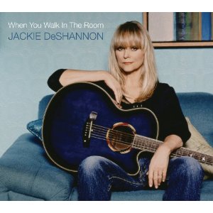JACKIE DESHANNON / ジャッキー・デシャノン / WHEN YOU WALK IN THE ROOM