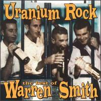 WARREN SMITH / ウォーレンスミス / URANIUM ROCK - THE BEST OF