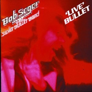 BOB SEGER & THE SILVER BULLET BAND / ボブ・シーガー&ザ・シルヴァー・バレー・バンド / LIVE BULLET