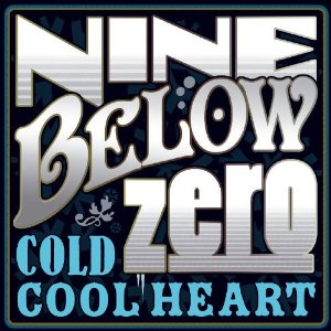 9 BELOW ZERO / ナイン・ビロウ・ゼロ / COLD COOL HEART