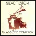 STEVE TILSTON / スティーヴ・ティルストン / AN ACOUSTIC CONFUSION