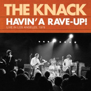 KNACK / ザ・ナック / HAVIN' A RAVE-UP! LIVE IN LOS ANGELES