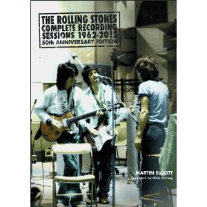 ROLLING STONES / ローリング・ストーンズ / THE ROLLING STONES - COMPLETE RECORDING SESSIONS 1962-2012: 50TH ANNIVERSARY EDITION (MARTIN ELLIOTT)