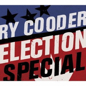 RY COODER / ライ・クーダー / ELECTION SPECIAL / エレクション・スペシャル