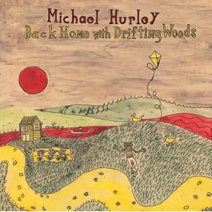 MICHAEL HURLEY / マイケル・ハーレイ / BACK HOME WITH DRIFTIN' WOODS