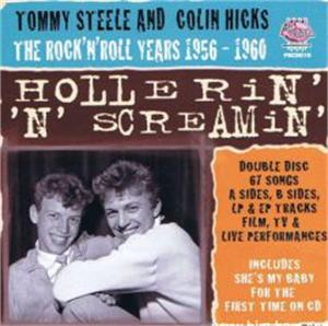 TOMMY STEELE & COLIN HICKS / ROCK ‘N’ ROLL YEARS 1956/1960 HOLLERIN' & SCREAMIN'