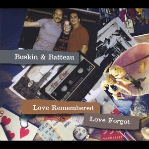 BUSKIN & BATTEAU / LOVE REMEMBERED LOVE FORGOT