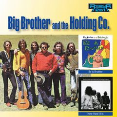 BIG BROTHER AND THE HOLDING COMPANY / ビック・ブラザー・アンド・ザ・ホールディング・カンパニー / BE A BROTHER / HOW HARD IT IS