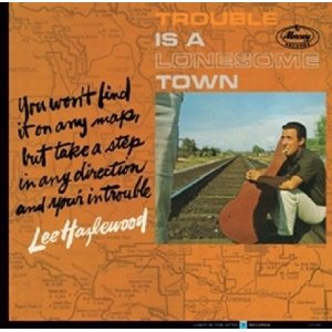 LEE HAZLEWOOD / リー・ヘイゼルウッド / TROUBLE IN A LONESOME TOWN (CD)