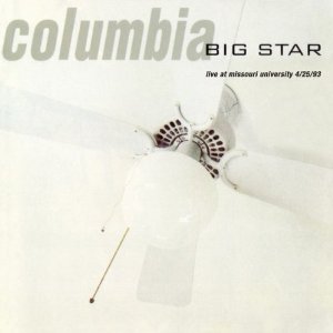 BIG STAR / ビッグ・スター / COLUMBIA - LIVE AT MISSOURI UNIVERSITY 25/04/93