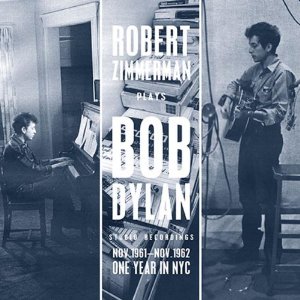 BOB DYLAN / ボブ・ディラン / ROBERT ZIMMERMAN PLAYS BOB DYLAN - STUDIO RECORDINGS NOV.1961-NOV.1962: ONE YEAR IN NYC (180G LP)