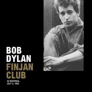 BOB DYLAN / ボブ・ディラン / FINJAN CLUB - IN MONTREAL, JULY 2, 1962 (180G LP+CD)