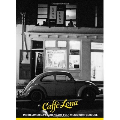 JOCELYN AREM / CAFFE LENA: INSIDE AMERICA'S LEGENDARY FOLK MUSIC COFFEEHOUSE