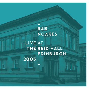 RAB NOAKES / ラブ・ノークス / LIVE AT THE REID HALL: EDINBURGH FRINGE 2005