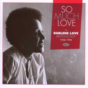DARLENE LOVE / ダーレン・ラヴ / SO MUCH LOVE - A DARLENE LOVE ANTHOLOGY 1958-1998