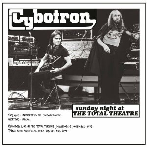 CYBOTRON (OZ) / SUNDAY NIGHT AT THE TOTAL THEATRE (180G LP)