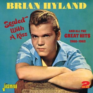BRIAN HYLAND / ブライアン・ハイランド / SEALED WITH A KISS AND ALL THE GREATEST HITS 1960-1962 (2CD)
