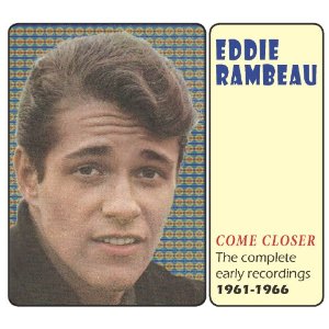 EDDIE RAMBEAU / エディ・ランボー / COME CLOSER : THE COMPLETE EARLY RECORDINGS 1961-1966
