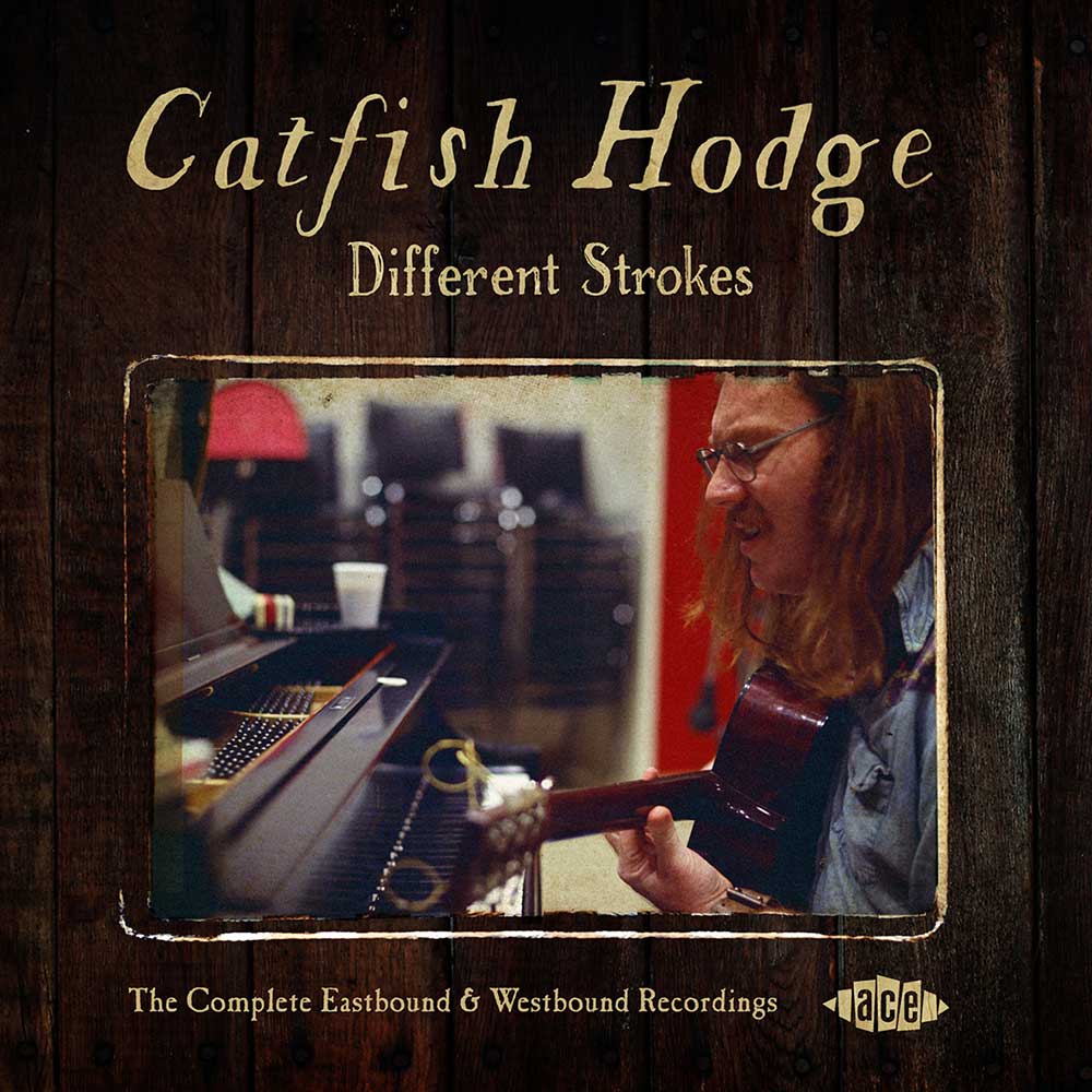 CATFISH HODGE / キャットフィッシュ・ホッジ  / DIFFERENT STROKES THE COMPLETE EASTBOUND & WESTBOUND RECORDINGS