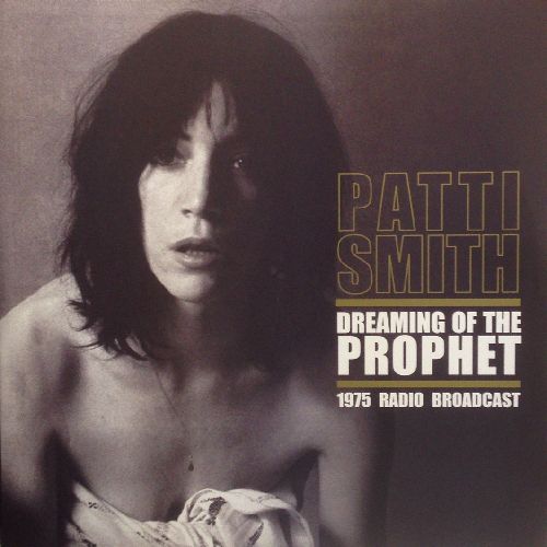 PATTI SMITH / パティ・スミス / DREAMING OF THE PROPHET - 1975 RADIO BROADCAST (140G 2LP)