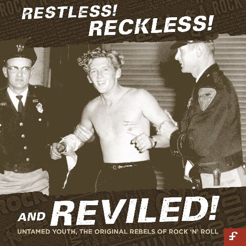 V.A. (ROCK'N'ROLL/ROCKABILLY) / RESTLESS! RECKLESS! AND REVILED! - UNTAMED YOUTH, THE ORIGINAL REBELS OF ROCK N ROLL