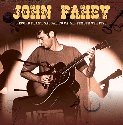 JOHN FAHEY / ジョン・フェイヒイ / RECORD PLANT, SAUSALITO CA SEPTEMBER 9 1973
