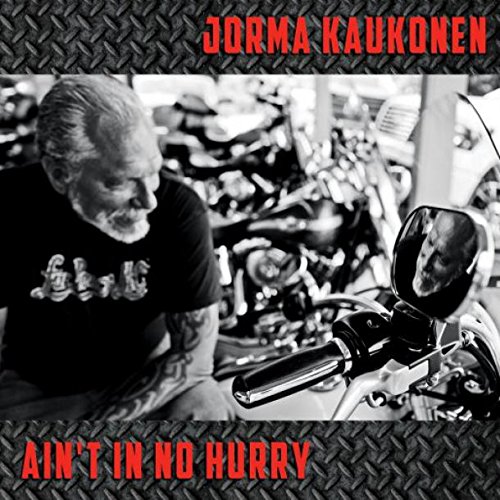JORMA KAUKONEN / ヨーマ・コウコネン / AIN'T IN NO HURRY