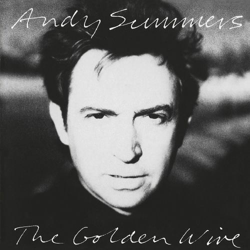 ANDY SUMMERS / アンディ・サマーズ / THE GOLDEN WIRE