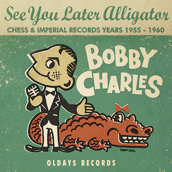 BOBBY CHARLES / ボビー・チャールズ / シー・ユー・レイター、アリゲーター