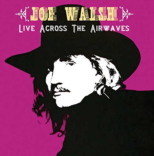 JOE WALSH / ジョー・ウォルシュ / LIVE ACROSS THE AIRWAVES