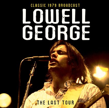 LOWELL GEORGE / ローウェル・ジョージ / THE LAST TOUR - RADIO BROADCAST 1979 (CD)