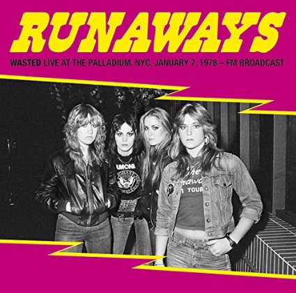 RUNAWAYS / ランナウェイズ / WASTED: LIVE AT THE PALLADIUM, NEW YORK CITY, 7TH JANUARY 1978 - FM BROADCAST