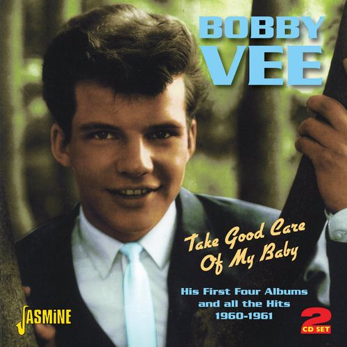 BOBBY VEE / ボビー・ヴィー / TAKE GOOD CARE OF MY BABY - HIS FIRST FOUR ALBUMS AND ALL THE HITS 1960-1961 (2CD)