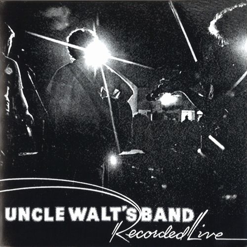 UNCLE WALT'S BAND / RECORDED LIVE (CDR)