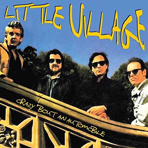 LITTLE VILLAGE / リトル・ヴィレッジ / CRAZY 'BOUT AN AUTOMOBILE (2CD)