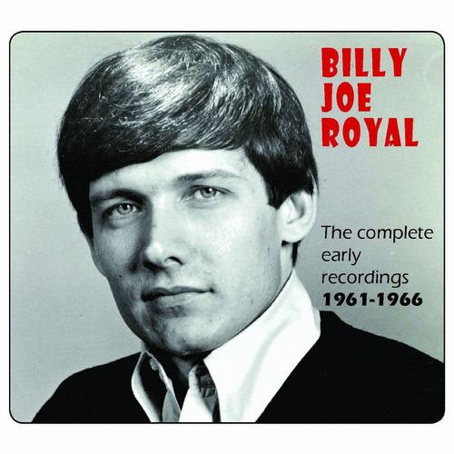 BILLY JOE ROYAL / ビリー・ジョー・ロイヤル / THE COMPLETE EARLY RECORDINGS 1961-1966