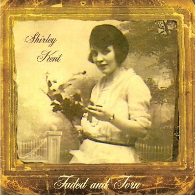 SHIRLEY KENT / FADED AND TORN