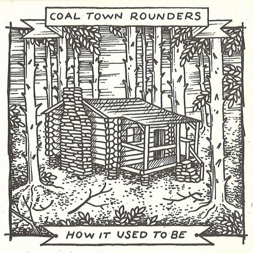 COAL TOWN ROUNDERS / HOW IT USED TO BE (CDR)