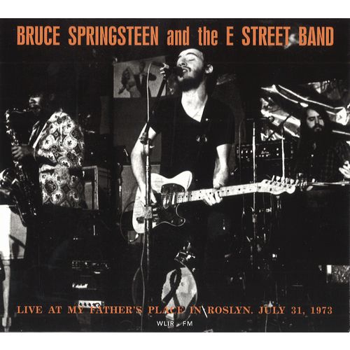 BRUCE SPRINGSTEEN & THE E-STREET BAND / ブルース・スプリングスティーン&ザ・Eストリート・バンド / LIVE AT MY FATHER'S PLACE IN ROSLYN, JULY 31, 1973