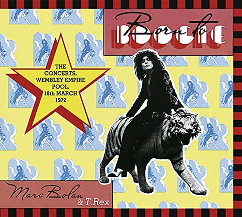 T. REX / T・レックス / BORN TO BOOGIE - THE CONCERTS, WEMBLEY EMPIRE POOL, 18TH MARCH 1972 (2CD)