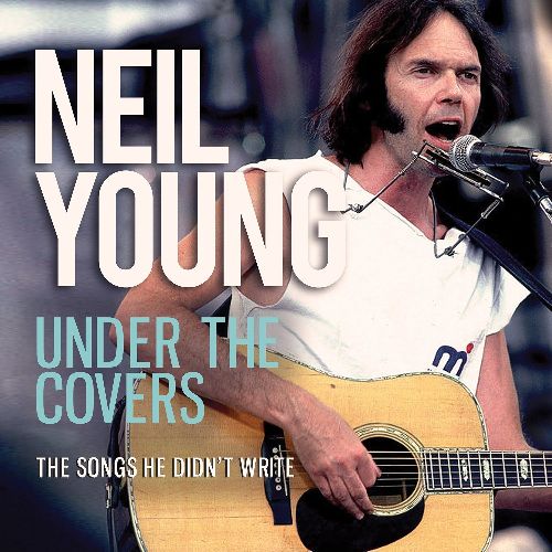 NEIL YOUNG (& CRAZY HORSE) / ニール・ヤング / UNDER THE COVERS