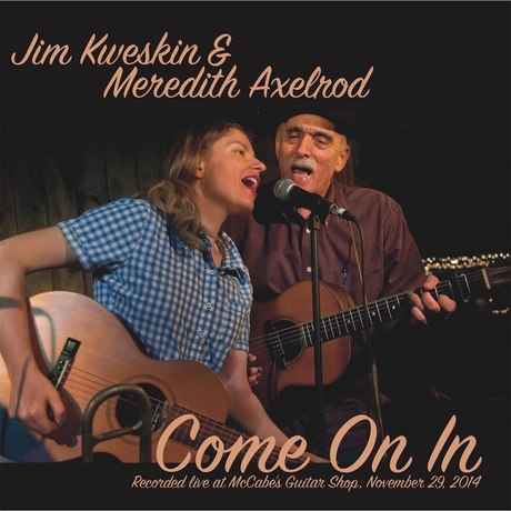 JIM KWESKIN & MEREDITH AXELROD / COME ON IN