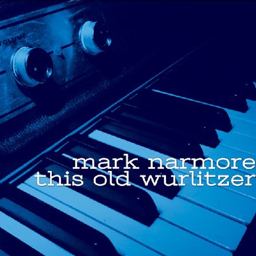 MARK NARMORE / THIS OLD WURLITZER