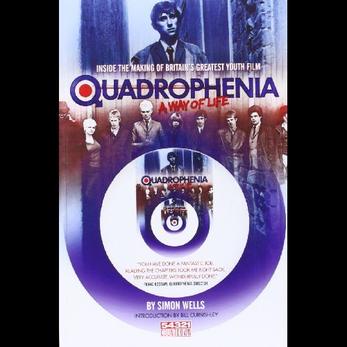 SIMON WELLS / INSIDE THE MAKING OF BRITAIN'S GREATEST YOUTH FILM QUADROPHENIA