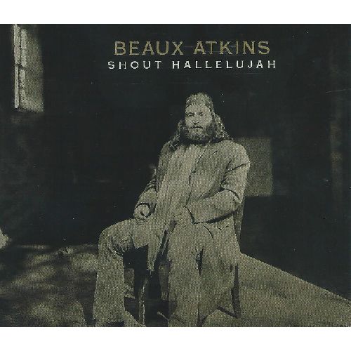 BEAUX ATKINS / SHOUT HALLELUJAH
