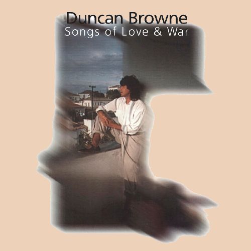 DUNCAN BROWNE / ダンカン・ブラウン / SONGS OF LOVE AND WAR